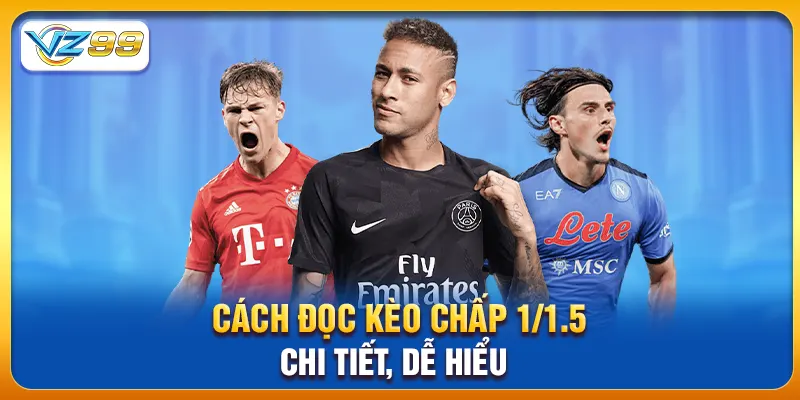 Cách đọc kèo chấp 1/1.5 chi tiết, dễ hiểu 